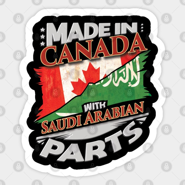 Made In Canada With Saudi Arabian Parts - Gift for Saudi Arabian From Saudi Arabia Sticker by Country Flags